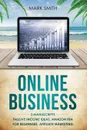Online Business. 3 Manuscripts - Passive Income Ideas, Amazon FBA for Beginners, Affiliate Marketing - Mark Smith