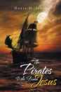 The Pirates Who Found Jesus - Doris M. Jones