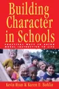 Building Character in Schools. Practical Ways to Bring Moral Instruction to Life - Kevin Ryan, Karen E. Bohlin