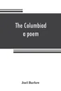 The Columbiad a poem - Joel Barlow