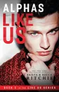 Alphas Like Us - Krista Ritchie, Becca Ritchie