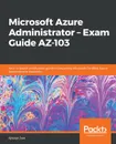 Microsoft Azure Administrator - Exam Guide AZ-103 - Sjoukje Zaal