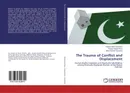 The Trauma of Conflict and Displacement - Hassan Mehmood Khan,Kausar Saeed Khan and Abdul Wahab Yousafzai