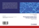 Organisational Role Stress Among Veterinarians - Soumya Sankar,Reeja George Pulinikunnathil and P.J.Raj Kamal