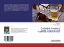 Cytological changes of buccal mucosa among Sudanese alcohol drinkers - Alkhair Idris,Mohamed Mustafa and Hassan Yousif