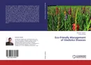 Eco-Friendly Management of Gladiolus Diseases - Abhishek Tripathi and Neeta Sharma