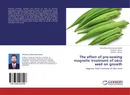 The effect of pre-sowing magnetic treatment of okra seed on growth - Choudhary Muhammad Ayyub,Sharjeel Hassan and Naheed Akhtar