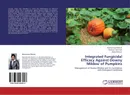 Integrated Fungicidal Efficacy Against Downy Mildew of Pumpkins - Muhammad Mohsin,Shahbaz Talib Sahi and Abdul Hannan