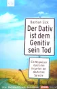 Der Dativ ist dem Genitiv sein Tod - Sick, Bastian