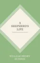 A Shepherd's Life - W. H. Hudson