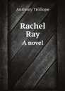 Rachel Ray. A novel - Trollope Anthony