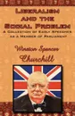 Liberalism and the Social Problem. A Collection of Early Speeches as a Member of Parliament - Winston S. Churchill