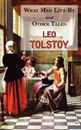 What Men Live By & Other Tales. Stories by Tolstoy - Leo Tolstoy