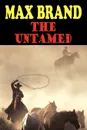 The Untamed - Max Brand