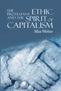 The Protestant Ethic and the Spirit of Capitalism - Max Weber