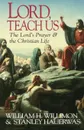 Lord, Teach Us - William H. Willimon, Stanley M. Hauerwas