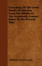 Genealogy Of The Lewis Family In America, From The Middle of The Seventeeth Century Down To The Present Time - William Terrell Lewis