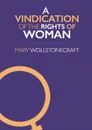 A Vindication of the Rights of Woman - Mary Wollstonecraft