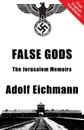 False Gods - Adolf Eichmann, Alexander Jacob