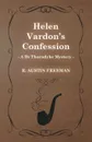 Helen Vardon's Confession (a Dr Thorndyke Mystery) - R. Austin Freeman