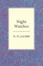 Night Watches - W. W. Jacobs