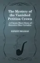 The Mystery of the Vanished Petition Crown (a Classic Short Story of Detective Max Carrados) - Ernest Bramah