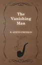 The Vanishing Man - R. Austin Freeman