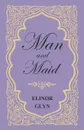 Man and Maid - Elinor Glyn
