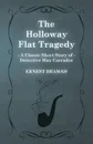 The Holloway Flat Tragedy (a Classic Short Story of Detective Max Carrados) - Ernest Bramah
