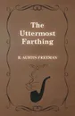 The Uttermost Farthing - R. Austin Freeman