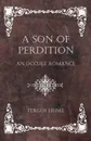 A Son of Perdition. An Occult Romance - Fergus Hume