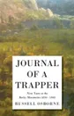 Journal of a Trapper - Nine Years in the Rocky Mountains 1834-1843 - Being a General Description of the Country, Climate, Rivers, Lakes, Mountains, and a View of the Life Led by a Hunter in Those Regions - Osborne Russell