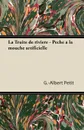 La Truite de riviere - Peche a la mouche artificielle - G.-Albert Petit