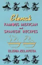 Elena's Famous Mexican And Spanish Recipes - Elena Zelayeta