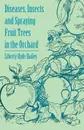 Diseases, Insects and Spraying Fruit Trees in the Orchard - Liberty Hyde Jr. Bailey