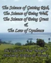 The Science of Getting Rich, The Science of Being Well, The Science of Being Great & The Law of Opulence. The Collected 