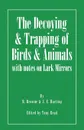 The Decoying and Trapping of  Birds and Animals - With Notes on Lark Mirrors - M. Browne, J.E. Harting