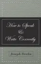 How to Speak and Write Correctly - Joseph Devlin