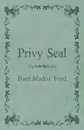 Privy Seal - Ford Madox Ford