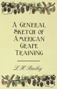 A General Sketch of American Grape Training - L. H. Bailey