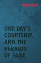 One Day's Courtship, and the Heralds of Fame - Robert Barr