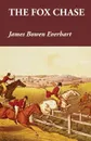 The Fox Chase - James Bowen Everhart