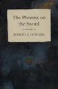 The Phoenix on the Sword - Robert E. Howard