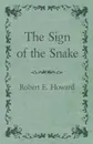 The Sign of the Snake - Robert E. Howard