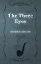 The Three Eyes - Maurice Leblanc