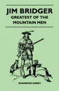 Jim Bridger - Greatest of the Mountain Men - Shannon Garst