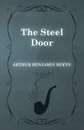 The Steel Door - Arthur Benjamin Reeve