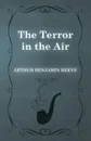 The Terror in the Air - Arthur Benjamin Reeve
