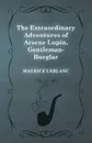 The Extraordinary Adventures of Arsene Lupin, Gentleman-Burglar - Maurice Leblanc