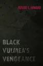Black Vulmea's Vengeance - Robert E. Howard